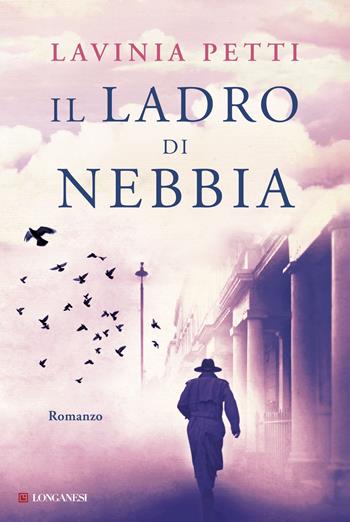 Il ladro di nebbia - Lavinia Petti - Libro Longanesi 2015, La Gaja scienza | Libraccio.it
