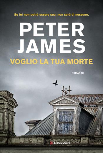 Voglio la tua morte - Peter James - Libro Longanesi 2015, La Gaja scienza | Libraccio.it