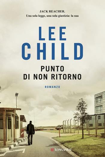 Punto di non ritorno - Lee Child - Libro Longanesi 2015, La Gaja scienza | Libraccio.it