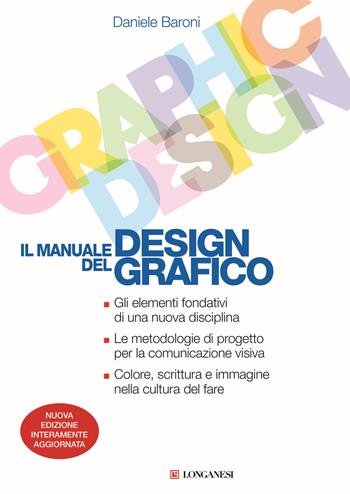Il manuale del design grafico. Nuova ediz. - Daniele Baroni - Libro Longanesi 2015, La vostra via. Grandi guide | Libraccio.it