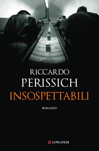 Insospettabili - Riccardo Perissich - Libro Longanesi 2016, La Gaja scienza | Libraccio.it