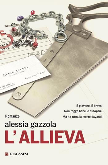 L' allieva - Alessia Gazzola - Libro Longanesi 2016, La Gaja scienza | Libraccio.it