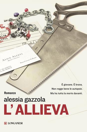 L'allieva - Alessia Gazzola - Libro Longanesi 2016, La Gaja scienza | Libraccio.it