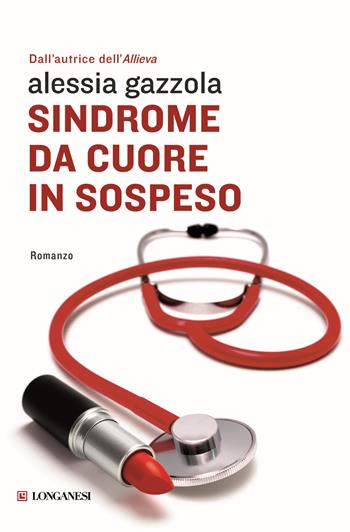 Sindrome da cuore in sospeso - Alessia Gazzola - Libro Longanesi 2016, La Gaja scienza | Libraccio.it