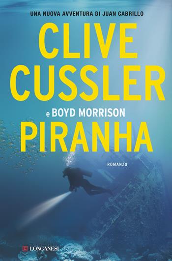 Piranha - Clive Cussler, Boyd Morrison - Libro Longanesi 2016, La Gaja scienza | Libraccio.it