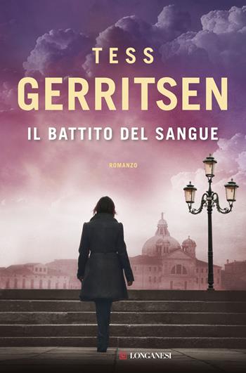 Il battito del sangue - Tess Gerritsen - Libro Longanesi 2016, La Gaja scienza | Libraccio.it