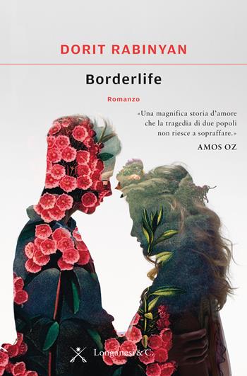 Borderlife - Dorit Rabinyan - Libro Longanesi 2016, La Gaja scienza | Libraccio.it
