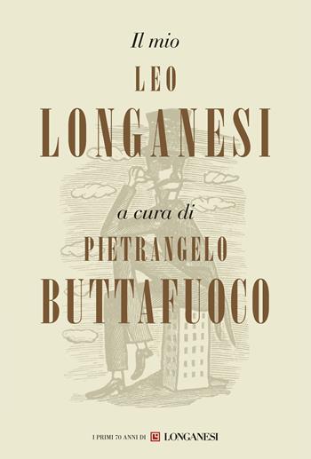 Il mio Leo Longanesi  - Libro Longanesi 2016, Nuovo Cammeo | Libraccio.it