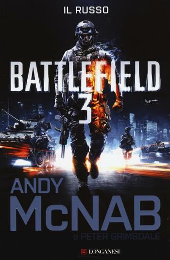 Battlefield 3. Il russo - Andy McNab, Peter Grimsdale - Libro Longanesi 2016, La Gaja scienza | Libraccio.it