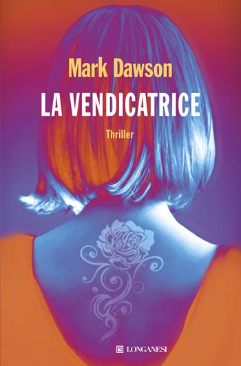 La vendicatrice - Mark Dawson - Libro Longanesi 2017, La Gaja scienza | Libraccio.it