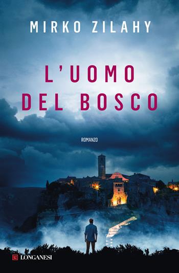 L'uomo del bosco - Mirko Zilahy - Libro Longanesi 2021, La Gaja scienza | Libraccio.it