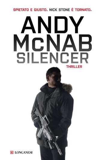Silencer - Andy McNab - Libro Longanesi 2017, La Gaja scienza | Libraccio.it