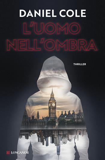 L'uomo nell'ombra - Daniel Cole - Libro Longanesi 2019, La Gaja scienza | Libraccio.it