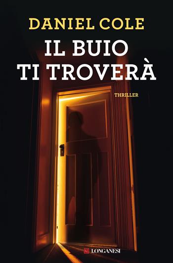 Il buio ti troverà - Daniel Cole - Libro Longanesi 2021, La Gaja scienza | Libraccio.it