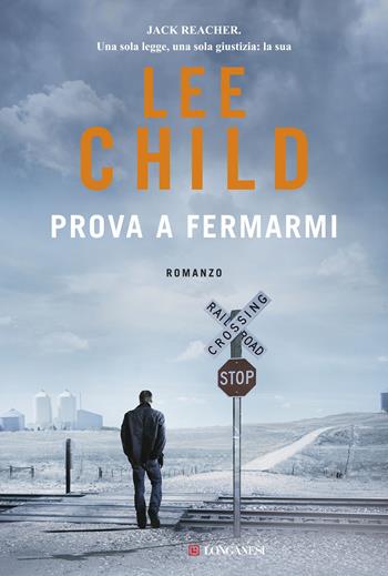 Prova a fermarmi - Lee Child - Libro Longanesi 2017, La Gaja scienza | Libraccio.it