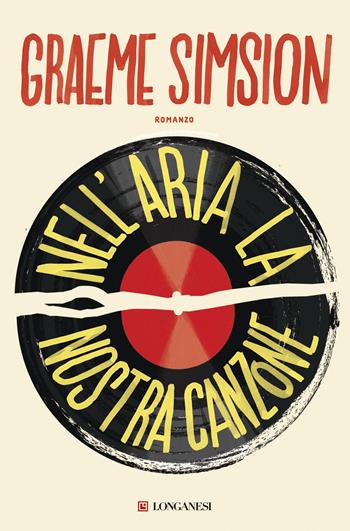 Nell'aria la nostra canzone - Graeme Simsion - Libro Longanesi 2017, La Gaja scienza | Libraccio.it