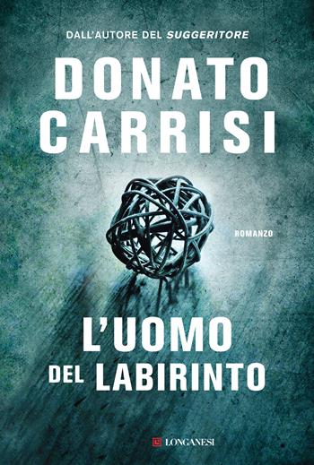 L'uomo del labirinto - Donato Carrisi - Libro Longanesi 2017, La Gaja scienza | Libraccio.it
