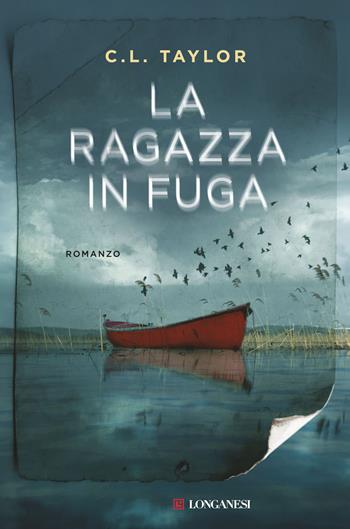 La ragazza in fuga - C. L. Taylor - Libro Longanesi 2017, La Gaja scienza | Libraccio.it