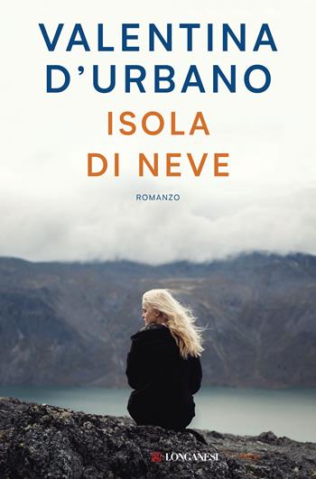 Isola di Neve - Valentina D'Urbano - Libro Longanesi 2018, La Gaja scienza | Libraccio.it