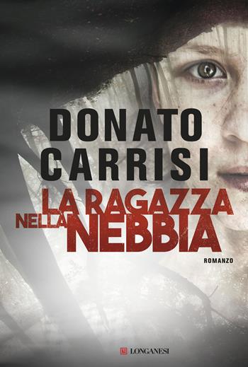 La ragazza nella nebbia - Donato Carrisi - Libro Longanesi 2017, La Gaja scienza | Libraccio.it