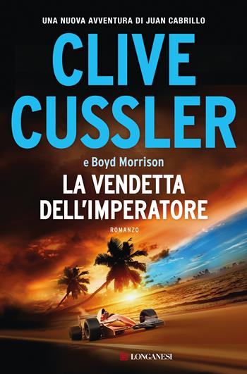La vendetta dell'imperatore - Clive Cussler, Boyd Morrison - Libro Longanesi 2018, I maestri dell'avventura | Libraccio.it