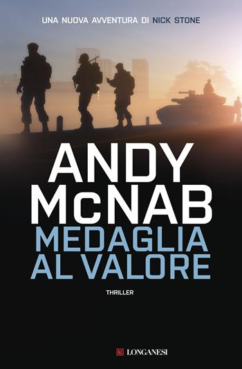Medaglia al valore - Andy McNab - Libro Longanesi 2018, La Gaja scienza | Libraccio.it