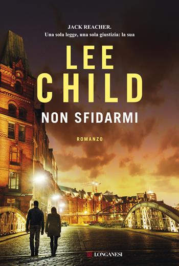 Non sfidarmi - Lee Child - Libro Longanesi 2018, La Gaja scienza | Libraccio.it