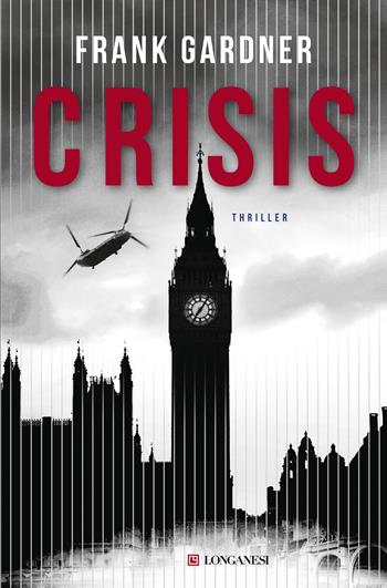 Crisis - Frank Gardner - Libro Longanesi 2019, I maestri dell'avventura | Libraccio.it