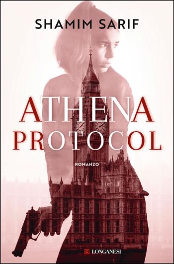 Athena Protocol - Shamim Sarif - Libro Longanesi 2020, I maestri dell'avventura | Libraccio.it
