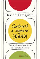 Continuerò a sognarvi grandi. Storia di una rivoluzione tra i banchi di scuola