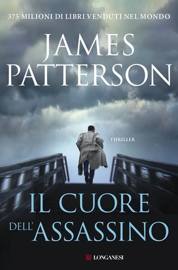 Il cuore dell'assassino - James Patterson - Libro Longanesi 2018, La Gaja scienza | Libraccio.it