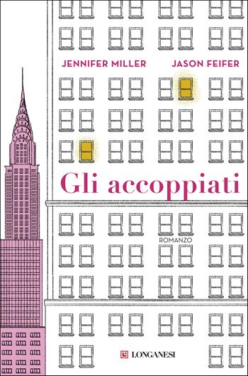 Gli accoppiati - Jennifer Miller, Jason Feifer - Libro Longanesi 2019, La Gaja scienza | Libraccio.it