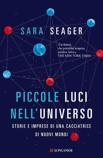 Piccole luci nell'universo. Storie e imprese di una cacciatrice di nuovi mondi - Sara Seager - Libro Longanesi 2021, Nuovo Cammeo | Libraccio.it