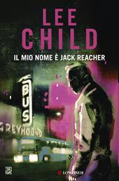 Il mio nome è Jack Reacher - Lee Child - Libro Longanesi 2019, La Gaja scienza | Libraccio.it