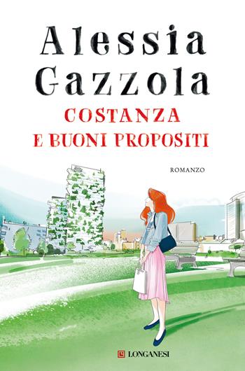 Costanza e buoni propositi - Alessia Gazzola - Libro Longanesi 2020, La Gaja scienza | Libraccio.it