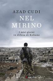 Nel mirino. I miei giorni in difesa di Kobane