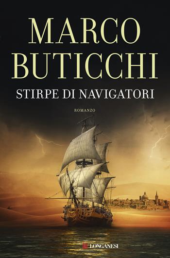 Stirpe di navigatori - Marco Buticchi - Libro Longanesi 2019, I maestri dell'avventura | Libraccio.it