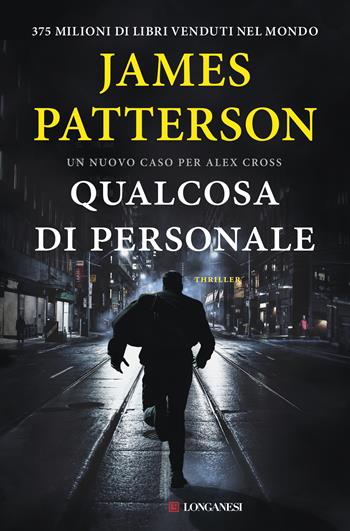 Qualcosa di personale. Un nuovo caso per Alex Cross - James Patterson - Libro Longanesi 2019, La Gaja scienza | Libraccio.it