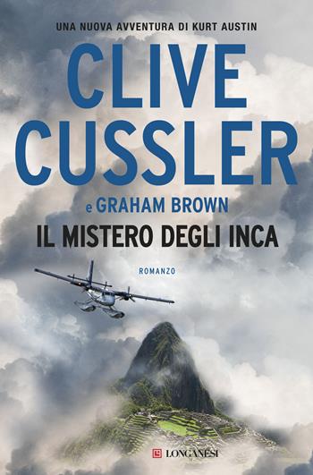 Il mistero degli Inca - Clive Cussler, Graham Brown - Libro Longanesi 2019, I maestri dell'avventura | Libraccio.it
