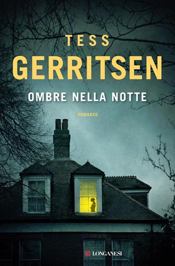Ombre nella notte - Tess Gerritsen - Libro Longanesi 2020, La Gaja scienza | Libraccio.it