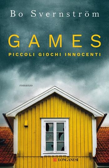Games. Piccoli giochi innocenti - Bo Svernström - Libro Longanesi 2021, La Gaja scienza | Libraccio.it
