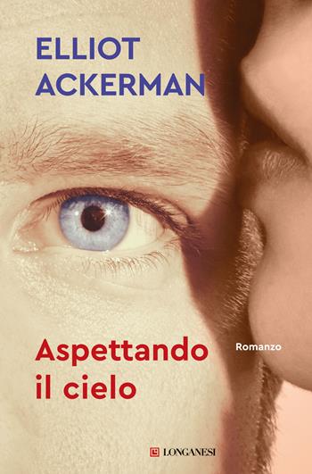 Aspettando il cielo - Elliot Ackerman - Libro Longanesi 2020, La Gaja scienza | Libraccio.it