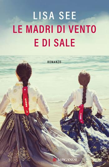 Le madri di vento e di sale - Lisa See - Libro Longanesi 2022, La Gaja scienza | Libraccio.it