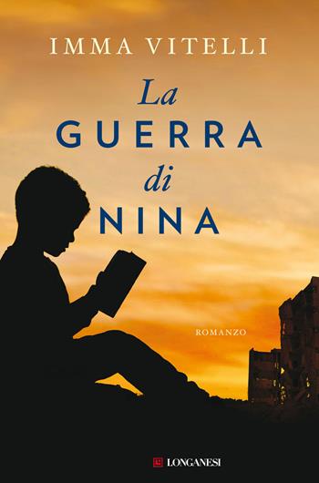 La guerra di Nina - Imma Vitelli - Libro Longanesi 2021, La Gaja scienza | Libraccio.it