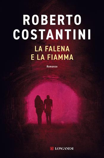 La falena e la fiamma - Roberto Costantini - Libro Longanesi 2022, La Gaja scienza | Libraccio.it