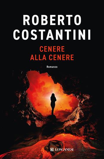Cenere alla cenere - Roberto Costantini - Libro Longanesi 2023, La Gaja scienza | Libraccio.it
