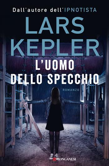 L'uomo dello specchio - Lars Kepler - Libro Longanesi 2020, La Gaja scienza | Libraccio.it