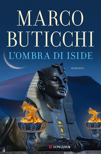 L'ombra di Iside - Marco Buticchi - Libro Longanesi 2020, I maestri dell'avventura | Libraccio.it