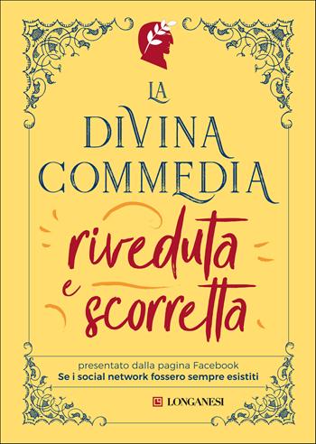 La Divina Commedia riveduta e scorretta - Se i social network fossero sempre esistiti - Libro Longanesi 2020, Nuovo Cammeo | Libraccio.it