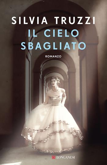 Il cielo sbagliato - Silvia Truzzi - Libro Longanesi 2022, La Gaja scienza | Libraccio.it